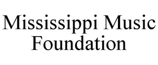 MISSISSIPPI MUSIC FOUNDATION