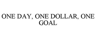 ONE DAY, ONE DOLLAR, ONE GOAL