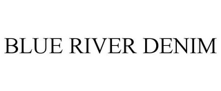 BLUE RIVER DENIM