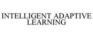 INTELLIGENT ADAPTIVE LEARNING