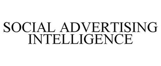 SOCIAL ADVERTISING INTELLIGENCE