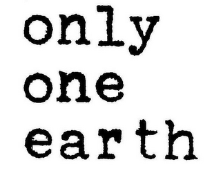 ONLY ONE EARTH