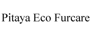 PITAYA ECO FURCARE