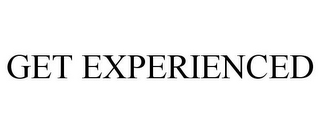 GET EXPERIENCED