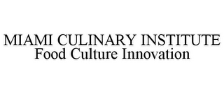 MIAMI CULINARY INSTITUTE FOOD CULTURE INNOVATION