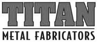 TITAN METAL FABRICATORS