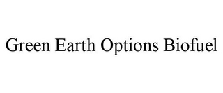 GREEN EARTH OPTIONS BIOFUEL