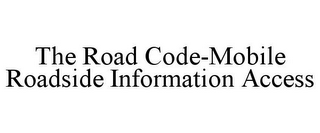 THE ROAD CODE-MOBILE ROADSIDE INFORMATION ACCESS