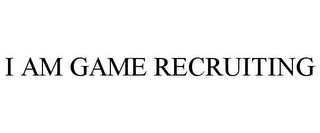 I AM GAME RECRUITING