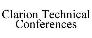 CLARION TECHNICAL CONFERENCES