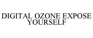 DIGITAL OZONE EXPOSE YOURSELF