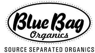 BLUE BAG ORGANICS SOURCE SEPARATED ORGANICS WWW.BLUEBAGORGANICS.COM