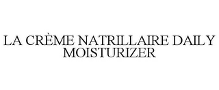 LA CRÈME NATRILLAIRE DAILY MOISTURIZER