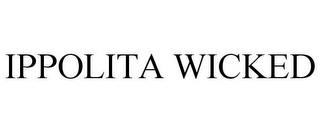 IPPOLITA WICKED