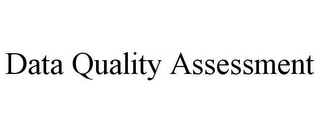 DATA QUALITY ASSESSMENT
