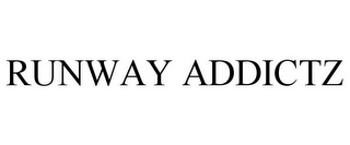 RUNWAY ADDICTZ