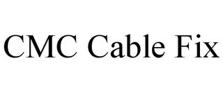 CMC CABLE FIX