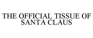 THE OFFICIAL TISSUE OF SANTA CLAUS