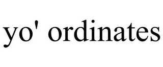 YO' ORDINATES