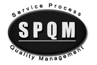 SERVICE PROCESS QUALITY MANAGEMENT SPQM