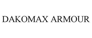 DAKOMAX ARMOUR