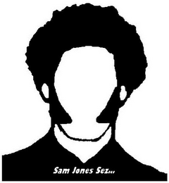 SAM JONES SEZ...