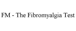 FM - THE FIBROMYALGIA TEST