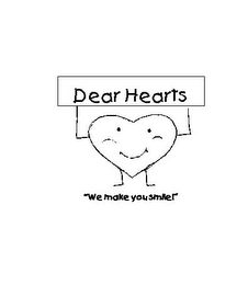 DEAR HEARTS "WE MAKE YOU SMILE!"