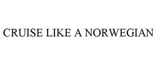 CRUISE LIKE A NORWEGIAN