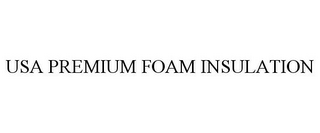 USA PREMIUM FOAM INSULATION