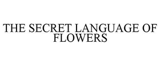 THE SECRET LANGUAGE OF FLOWERS