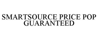 SMARTSOURCE PRICE POP GUARANTEED