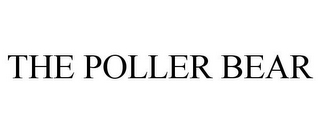 THE POLLER BEAR