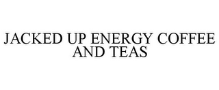 JACKED UP ENERGY COFFEE AND TEAS