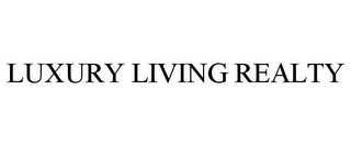 LUXURY LIVING REALTY