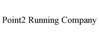 POINT2 RUNNING COMPANY