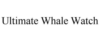 ULTIMATE WHALE WATCH