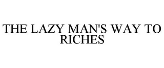 THE LAZY MAN'S WAY TO RICHES