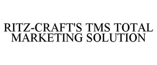 RITZ-CRAFT'S TMS TOTAL MARKETING SOLUTION