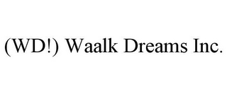 (WD!) WAALK DREAMS INC.