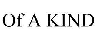 OF A KIND
