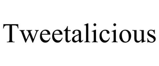 TWEETALICIOUS