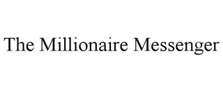 THE MILLIONAIRE MESSENGER