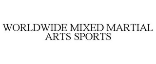 WORLDWIDE MIXED MARTIAL ARTS SPORTS