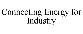 CONNECTING ENERGY FOR INDUSTRY