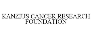 KANZIUS CANCER RESEARCH FOUNDATION