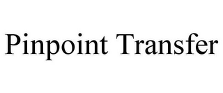 PINPOINT TRANSFER