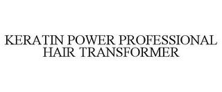 KERATIN POWER PROFESSIONAL HAIR TRANSFORMER