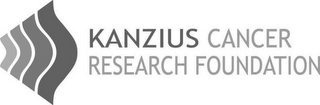 KANZIUS CANCER RESEARCH FOUNDATION