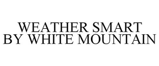 WEATHER SMART BY WHITE MOUNTAIN